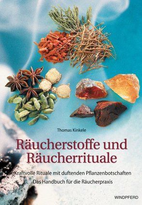 Räucherstoffe und Räucherrituale von Kinkele,  Thomas