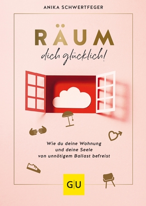 Räum dich glücklich! von Schwertfeger,  Anika