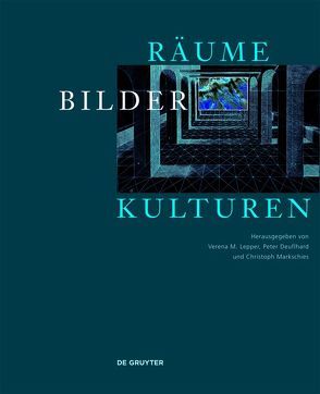 Räume – Bilder – Kulturen von Deuflhard,  Peter, Lepper,  Verena M., Markschies,  Christoph