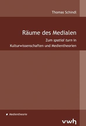 Räume des Medialen von Schindl,  Thomas