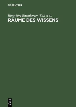 Räume des Wissens von Hagner,  Michael, Rheinberger,  Hans Jörg, Wahrig-Schmidt,  Bettina