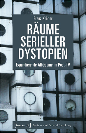 Räume serieller Dystopien von Kröber,  Franz