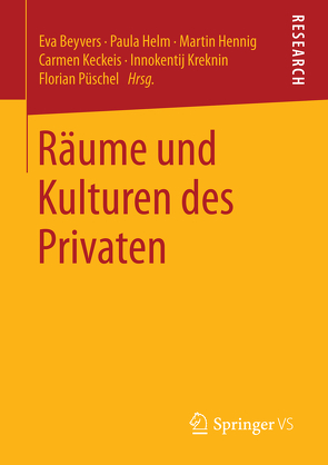 Räume und Kulturen des Privaten von Beyvers,  Eva, Helm,  Paula, Hennig,  Martin, Keckeis,  Carmen, Kreknin,  Innokentij, Püschel,  Florian