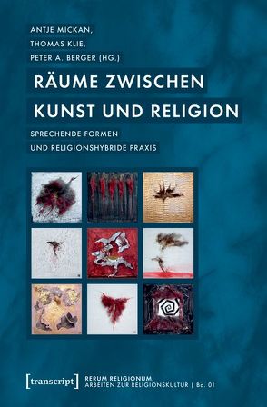 Räume zwischen Kunst und Religion von Berger,  Peter A., Klie,  Thomas, Mickan,  Antje