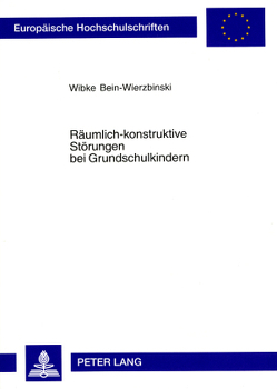 Räumlich-konstruktive Störungen bei Grundschulkindern von Bein-Wierzbinski,  Wibke