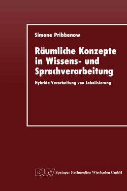 Räumliche Konzepte in Wissens- und Sprachverarbeitung von Pribbenow,  Simone