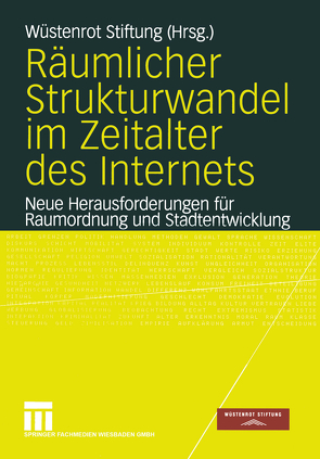 Räumlicher Strukturwandel im Zeitalter des Internets von Wüstenrot Stiftung