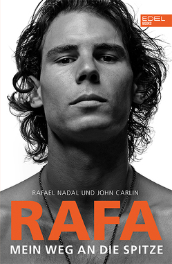 Rafa. Mein Weg an die Spitze von Bischoff,  Ulrike, Carlin,  John, Nadal,  Rafael