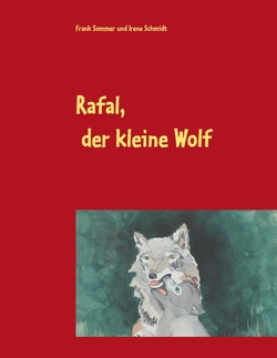 Rafal, der kleine Wolf von Schmidt,  Irene, Sommer,  Frank