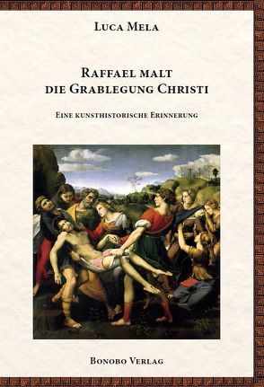 Raffael malt die Grablegung Christi von Mela,  Luca