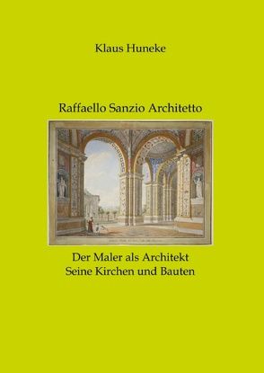 Raffaello Sanzio Architetto von Huneke,  Klaus