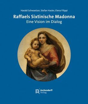 Raffaels Sixtinische Madonna von Filippi,  Elena, Hasler,  Stefan, Schwaetzer,  Harald