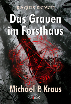 Ragins Reisen: Das Grauen im Forsthaus von Kraus,  Michael P.