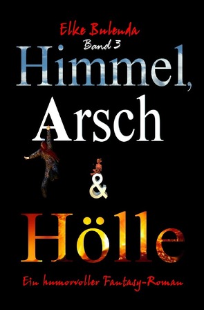 Ragnor Roman / Himmel, Arsch und Hölle von Bulenda,  Elke