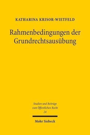 Rahmenbedingungen der Grundrechtsausübung von Krisor-Wietfeld,  Katharina