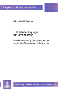 Rahmenbedingungen für Terminbörsen von Peglow,  Michael