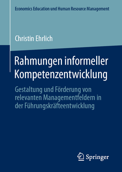 Rahmungen informeller Kompetenzentwicklung von Ehrlich,  Christin