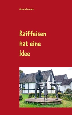 Raiffeisen hat eine Idee von Germann,  Almuth