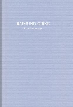 Raimund Girke: Eine Hommage von Güse,  Ernst Gerhard