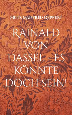 Rainald von Dassel – Es könnte doch sein! von Geppert,  Fritz Manfred