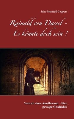 Rainald von Dassel – Es könnte doch sein! von Geppert,  Fritz Manfred