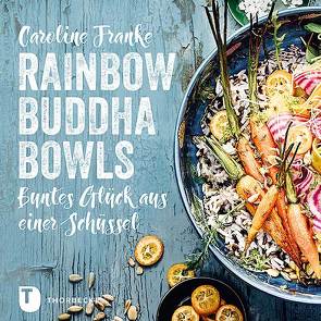 Rainbow Buddha Bowls von Franke,  Caroline