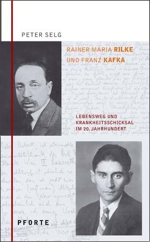 Rainer Maria Rilke – Franz Kafka von Selg,  Peter