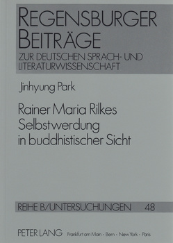 Rainer Maria Rilkes Selbstwerdung in buddhistischer Sicht von Park,  Jinhyung