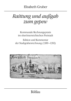 »Raittung und außgab zum gepew« von Gruber,  Elisabeth, Kühtreiber,  Thomas, Tarcsay,  Gabor, Zorko,  Michaela