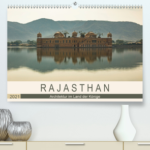 Rajasthan – Architektur im Land der Könige (Premium, hochwertiger DIN A2 Wandkalender 2021, Kunstdruck in Hochglanz) von Rost,  Sebastian