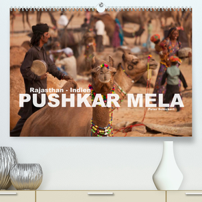 Rajasthan, Indien – Pushkar Mela (Premium, hochwertiger DIN A2 Wandkalender 2023, Kunstdruck in Hochglanz) von Schickert,  Peter