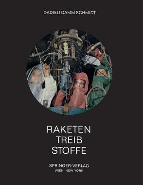 Raketentreibstoffe von Dadieu,  Armin, Damm,  Ralf, Schmidt,  Eckart W.