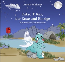 Rakso T. Rex, der Erste und Einzige von Fehlauer,  Annah