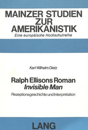 Ralph Ellisons Roman «Invisible Man» von Dietz,  Karl Wilhelm