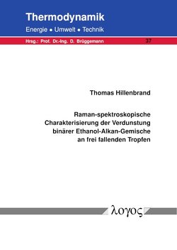 Raman-spektroskopische Charakterisierung der Verdunstung binärer Ethanol-Alkan-Gemische an frei fallenden Tropfen von Hillenbrand,  Thomas