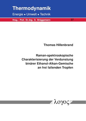 Raman-spektroskopische Charakterisierung der Verdunstung binärer Ethanol-Alkan-Gemische an frei fallenden Tropfen von Hillenbrand,  Thomas