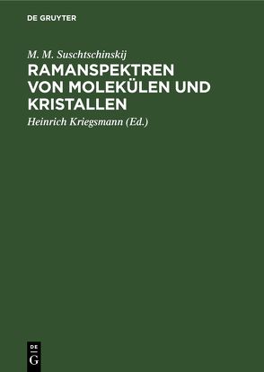 Ramanspektren von Molekülen und Kristallen von Kriegsmann,  Heinrich, Suschtschinskij,  M. M.