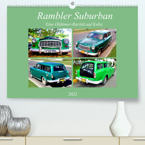 Rambler Suburban – Eine Oldtimer-Rarität auf Kuba (Premium, hochwertiger DIN A2 Wandkalender 2022, Kunstdruck in Hochglanz) von von Loewis of Menar,  Henning