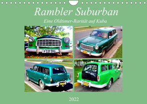 Rambler Suburban – Eine Oldtimer-Rarität auf Kuba (Wandkalender 2022 DIN A4 quer) von von Loewis of Menar,  Henning