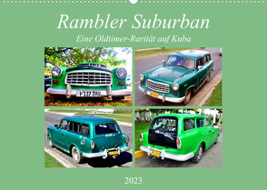 Rambler Suburban – Eine Oldtimer-Rarität auf Kuba (Wandkalender 2023 DIN A2 quer) von von Loewis of Menar,  Henning