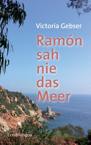 Ramón sah nie das Meer von Gebser,  Viktoria