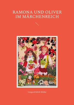 Ramona und Oliver im Märchenreich von Müller,  Irmgard Edith