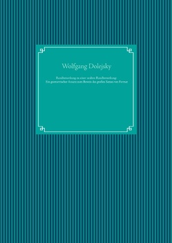 Randbemerkung zu einer uralten Randbemerkung: Ein geometrischer Ansatz zum Beweis des großen Satzes von Fermat von Dolejsky,  Wolfgang