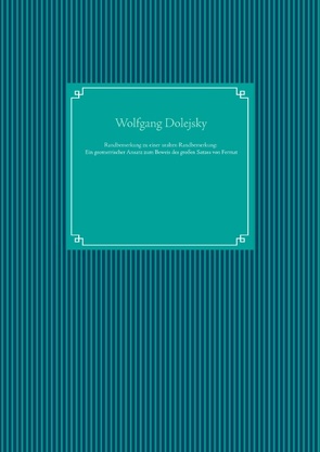 Randbemerkung zu einer uralten Randbemerkung: Ein geometrischer Ansatz zum Beweis des großen Satzes von Fermat von Dolejsky,  Wolfgang