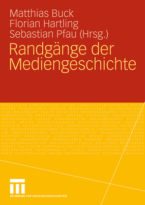 Randgänge der Mediengeschichte von Buck,  Matthias, Hartling,  Florian, Pfau,  Sebastian