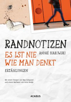 Randnotizen – Es ist nie, wie man denkt. Vier Erzählungen über Vorurteile, Toleranz und Grenzen in unserer Gesellschaft von Biakowski,  André