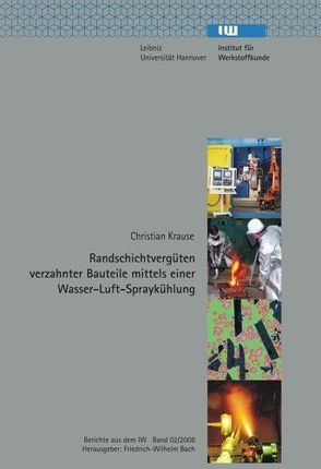 Randschichtvergüten verzahnter Bauteile mittels einer Wasser-Luft-Spraykühlung von Krause,  Christian