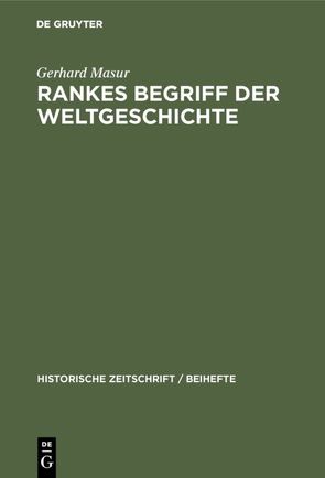 Rankes Begriff der Weltgeschichte von Masur,  Gerhard