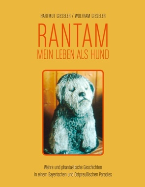 Rantam. Mein Leben als Hund von Gieseler,  Hartmut, Gieseler,  Wolfram