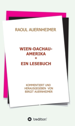 Raoul Auernheimer Wien – Dachau – Amerika von Auernheimer,  Birgit